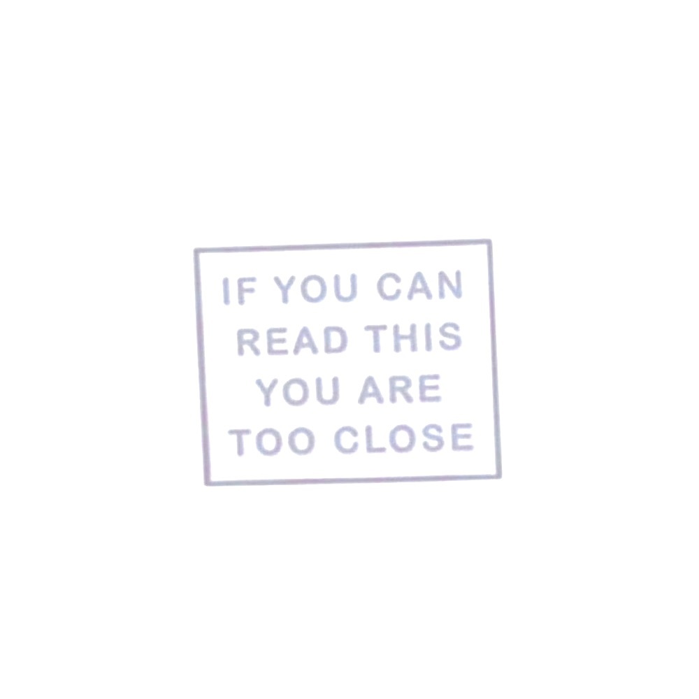 NEW If You Can Read This You Are Too Close Metal Pin